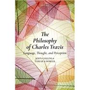 The Philosophy of Charles Travis Language, Thought, and Perception