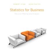 Statistics for Business : Decision Making and Analysis
