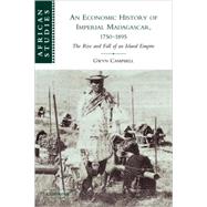 An Economic History of Imperial Madagascar, 1750â€“1895: The Rise and Fall of an Island Empire