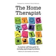 The Home Therapist: A Practical, Self-help Guide for Everyday Psychological Problems