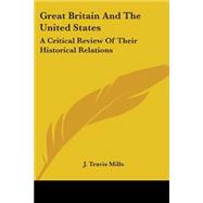 Great Britain and the United States : A Critical Review of Their Historical Relations