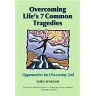 Overcoming Life's 7 Common Tragedies : Opportunities for discovering God