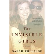 The Invisible Girls A Memoir