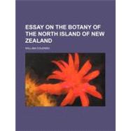 Essay on the Botany of the North Island of New Zealand