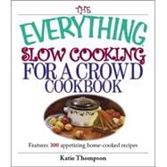 The Everything Slow Cooking for a Crowd Cookbook