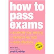 How To Pass Exams Accelerate Your Learning, Memorize Key Facts, Revise Effectively