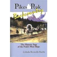 Pikes Peak Backcountry: The Historic Saga of the Peak's West Slope