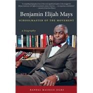 Benjamin Elijah Mays, Schoolmaster of the Movement