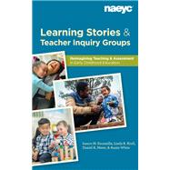Learning Stories and Teacher Inquiry Groups:  Re-imagining Teaching and Assessment in Early Childhood Education