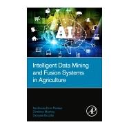 Intelligent Data Mining and Fusion Systems in Agriculture