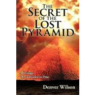 The Secret of the Lost Pyramid: If You Want to Get Out of Prison, the First Thing You Must Realize Is: You Are the Prison