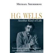 H. G. Wells: Another Kind of Life