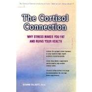 The Cortisol Connection Why Stress Makes You Fat and Ruins Your Health - and What You Can Do About It