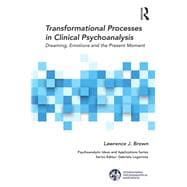 Transformational Processes in Contemporary Psychoanalysis: Dreaming Emotions and the Clinical Moment