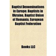 Baptist Denominations in Europe : Baptists in Ukraine, Baptist Union of Romania, European Baptist Federation