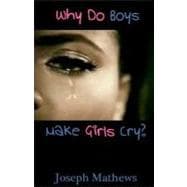 Why Do Boys Make Girls Cry?