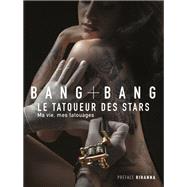 Bang Bang : Ma vie, mes tatouages