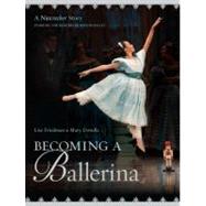 Becoming a Ballerina : A Nutcracker Story