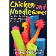 Chicken and Noodle Games : 141 Fun Activities with Innovative Equipment
