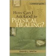How Can I Ask God for Physical Healing? : A Biblical Guide