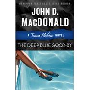 The Deep Blue Good-by A Travis McGee Novel