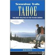 Snowshoe Trails of Tahoe Best Routes in the Tahoe Sierra