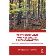 Testimony and Witnessing in Psychoanalysis