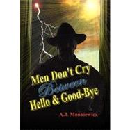 Men Don't Cry Between Hello and Good-bye