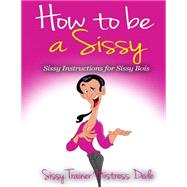 How to Be a Sissy