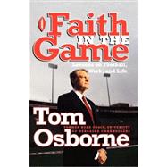 Faith in the Game Lessons on Football, Work, and Life