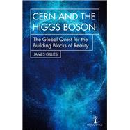 CERN and the Higgs Boson The Global Quest for the Building Blocks of Reality