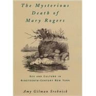 The Mysterious Death of Mary Rogers Sex and Culture in Nineteenth-Century New York
