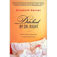 Ditched by Dr. Right : And Other Distress Signals from the Edge of Polite Society