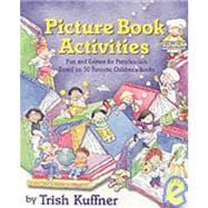 Picture Book Activities for Preschoolers : Fun and Games for Preschoolers Based on 50 Favorite Children's Books