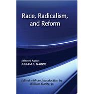Race, Radicalism, and Reform: Selected Papers