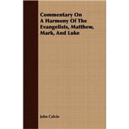 Commentary on a Harmony of the Evangelists, Matthew, Mark, and Luke
