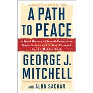 A Path to Peace A Brief History of Israeli-Palestinian Negotiations and a Way Forward in the Middle East