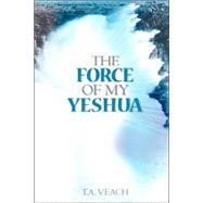 The Force of My Yeshua