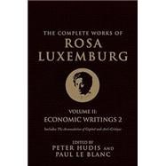 The Complete Works of Rosa Luxemburg, Volume II Economic Writings 2