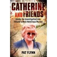 Catherine and Friends : Inside the Investigation into Ireland's Most Notorious Murder