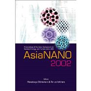 Asianano 2002 : Proceedings of the Asian Symposium on Nanotechnology and Nanoscience 2002