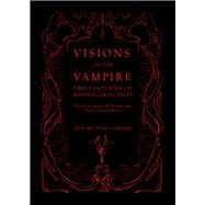 Visions of the Vampire Two Centuries of Blood-sucking Tales