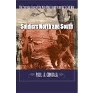 Soldiers North and South The Everyday Experiences of the Men Who Fought America's Civil War
