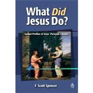 What Did Jesus Do? Gospel Profiles of Jesus' Personal Conduct