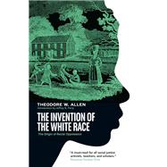 The Invention of the White Race The Origin of Racial Oppression