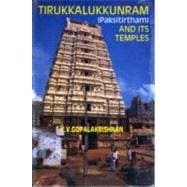 Tirukkalukkunram (Pakshitirtham) And Its Temples: (A Study of Their History, Art and Architecture)