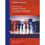 Student Manual for Kirst-Ashman’s Introduction to Social Work and Social Welfare: Critical Thinking Perspectives, 2nd