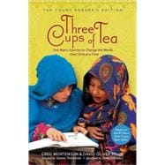 Three Cups of Tea: Young Readers Edition One Man's Journey to Change the World... One Child at a Time