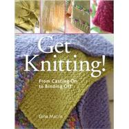 Get Knitting! From Casting On to Binding Off