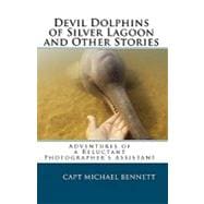 Devil Dolphins of Silver Lagoon and Other Stories